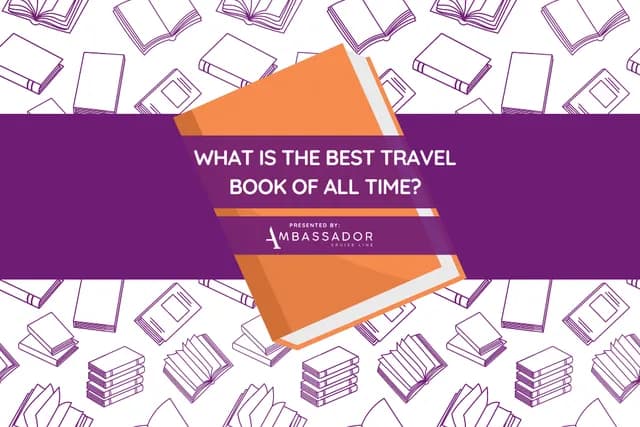A title image reading “What is the best travel book of all time?” by Ambassador Cruise Line