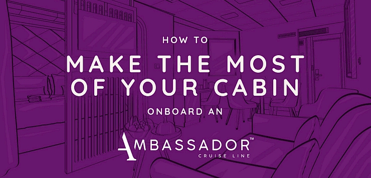 Make the most of your Ambassador cabins